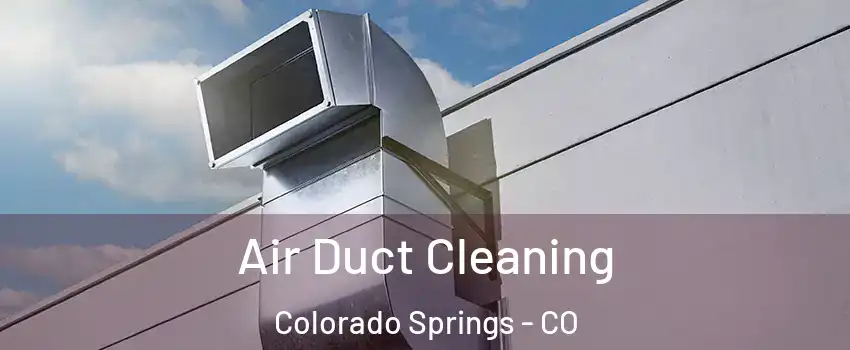  Air Duct Cleaning Colorado Springs - CO