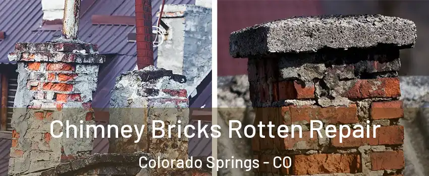  Chimney Bricks Rotten Repair Colorado Springs - CO