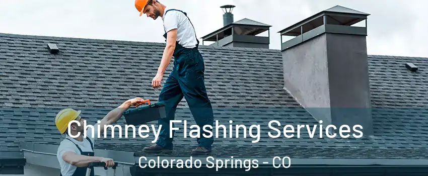  Chimney Flashing Services Colorado Springs - CO