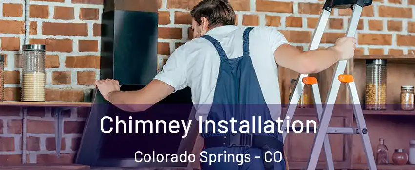  Chimney Installation Colorado Springs - CO