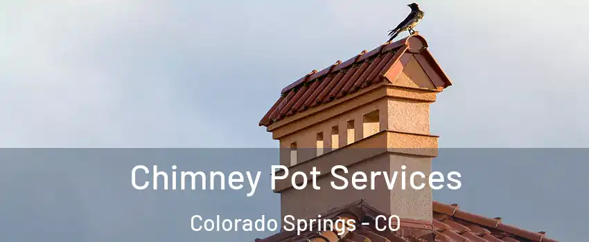  Chimney Pot Services Colorado Springs - CO