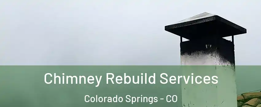  Chimney Rebuild Services Colorado Springs - CO