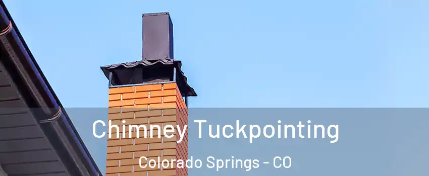  Chimney Tuckpointing Colorado Springs - CO