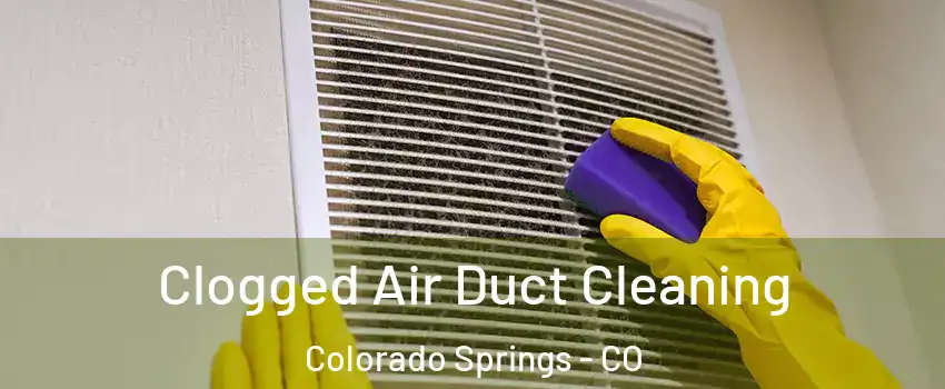  Clogged Air Duct Cleaning Colorado Springs - CO