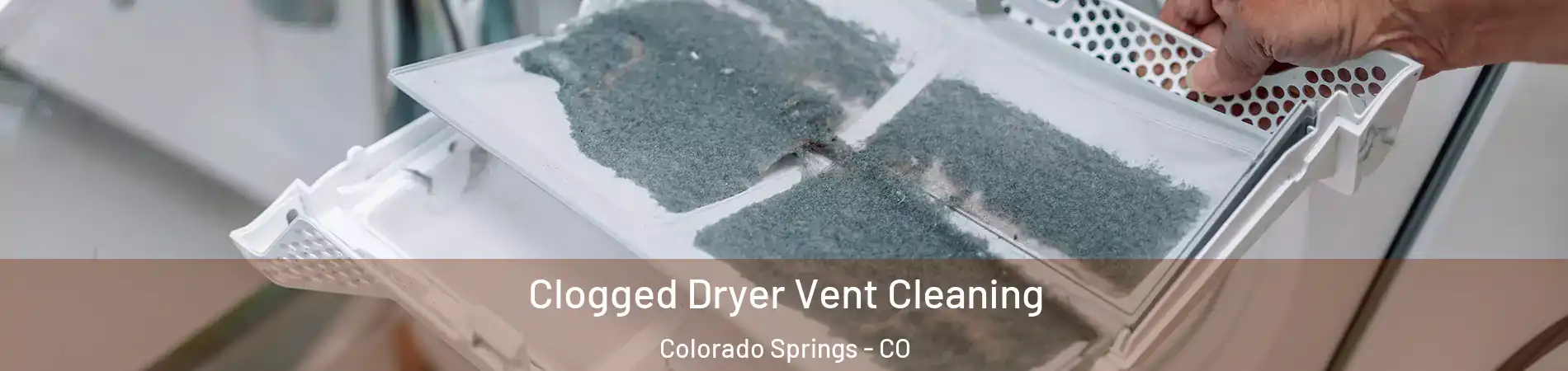  Clogged Dryer Vent Cleaning Colorado Springs - CO