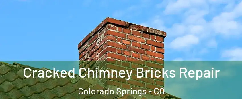  Cracked Chimney Bricks Repair Colorado Springs - CO