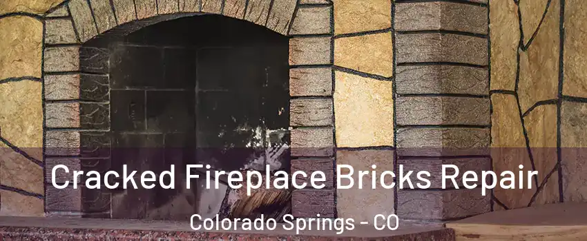  Cracked Fireplace Bricks Repair Colorado Springs - CO