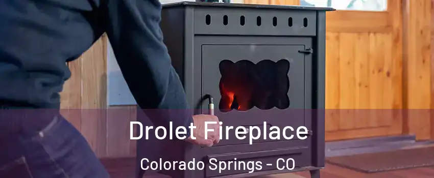  Drolet Fireplace Colorado Springs - CO