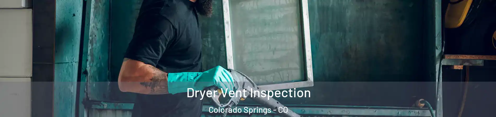  Dryer Vent Inspection Colorado Springs - CO
