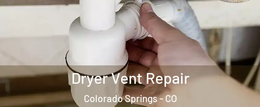  Dryer Vent Repair Colorado Springs - CO