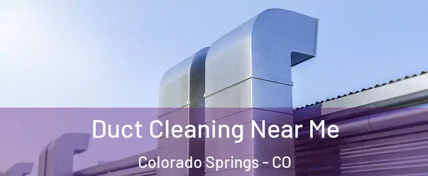  Duct Cleaning Near Me Colorado Springs - CO