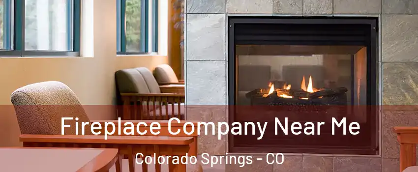  Fireplace Company Near Me Colorado Springs - CO