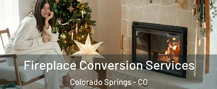  Fireplace Conversion Services Colorado Springs - CO