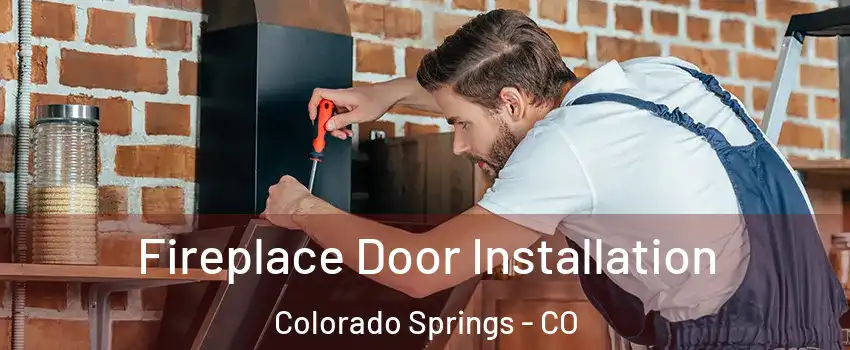  Fireplace Door Installation Colorado Springs - CO
