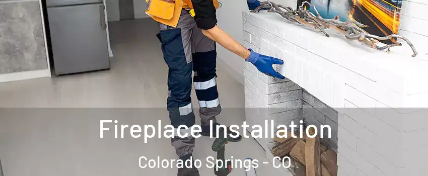  Fireplace Installation Colorado Springs - CO