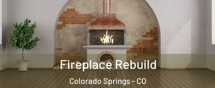  Fireplace Rebuild Colorado Springs - CO