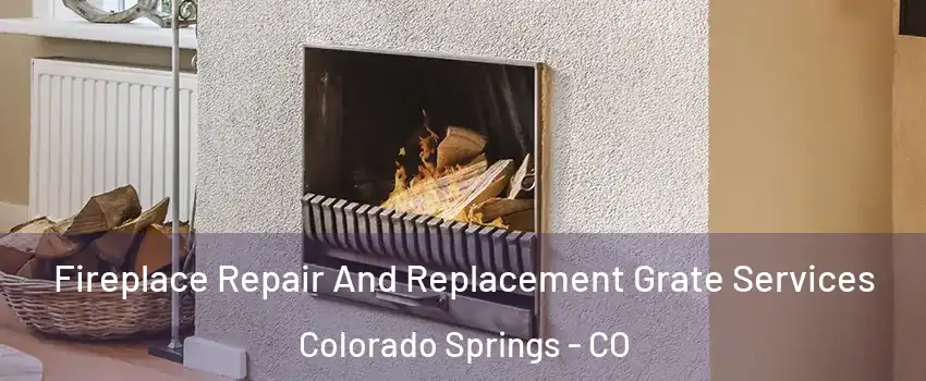  Fireplace Repair And Replacement Grate Services Colorado Springs - CO