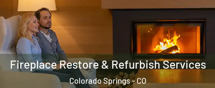 Fireplace Restore & Refurbish Services Colorado Springs - CO