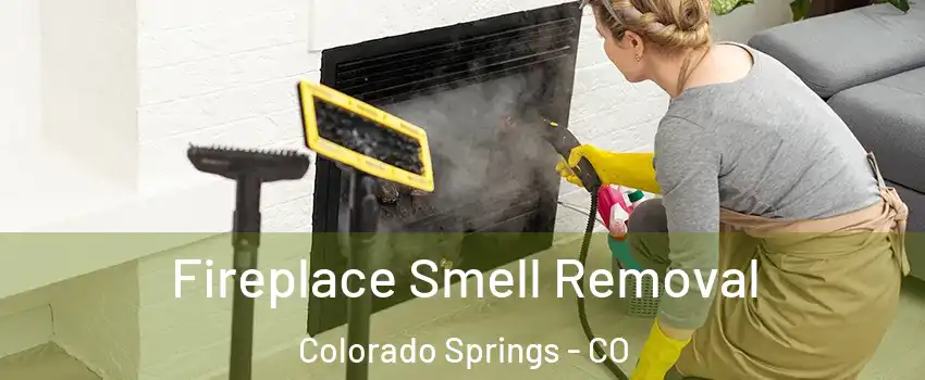  Fireplace Smell Removal Colorado Springs - CO
