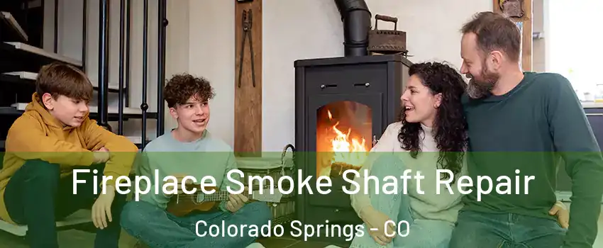  Fireplace Smoke Shaft Repair Colorado Springs - CO