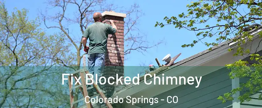 Fix Blocked Chimney Colorado Springs - CO