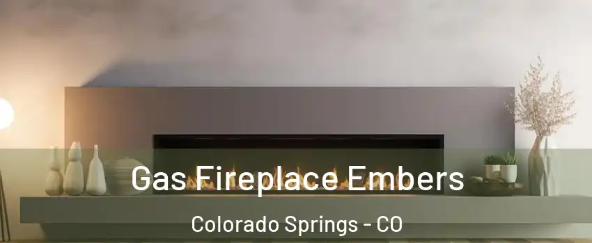  Gas Fireplace Embers Colorado Springs - CO