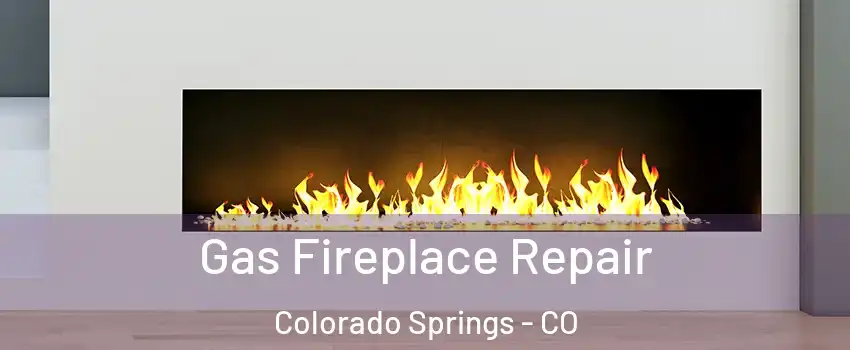  Gas Fireplace Repair Colorado Springs - CO