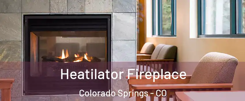  Heatilator Fireplace Colorado Springs - CO