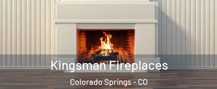  Kingsman Fireplaces Colorado Springs - CO