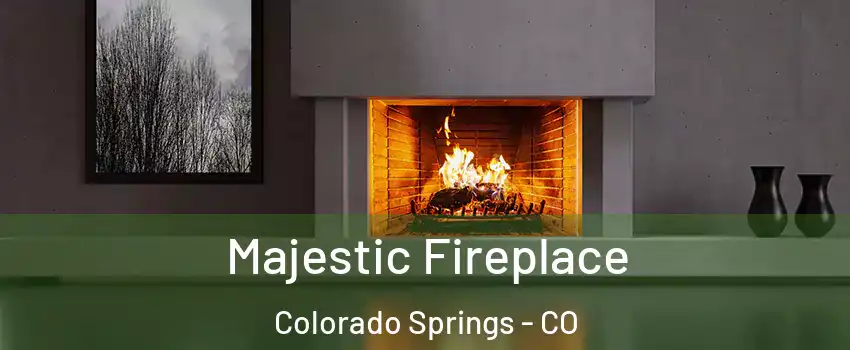  Majestic Fireplace Colorado Springs - CO