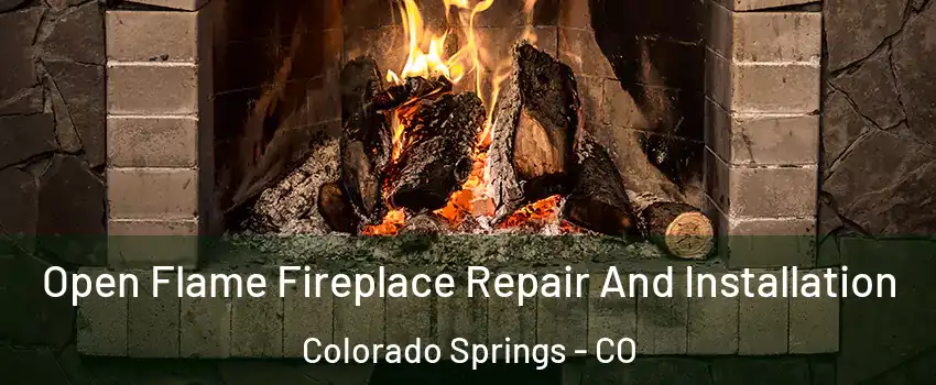  Open Flame Fireplace Repair And Installation Colorado Springs - CO