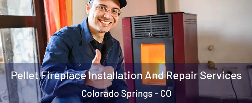  Pellet Fireplace Installation And Repair Services Colorado Springs - CO