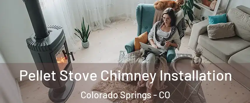  Pellet Stove Chimney Installation Colorado Springs - CO