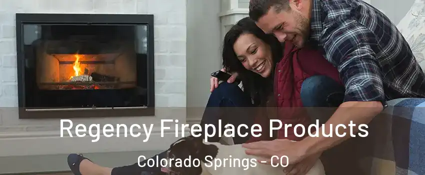  Regency Fireplace Products Colorado Springs - CO