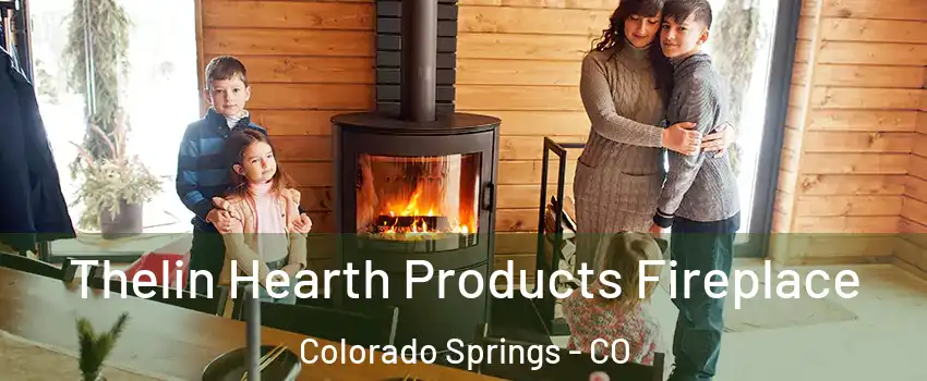  Thelin Hearth Products Fireplace Colorado Springs - CO