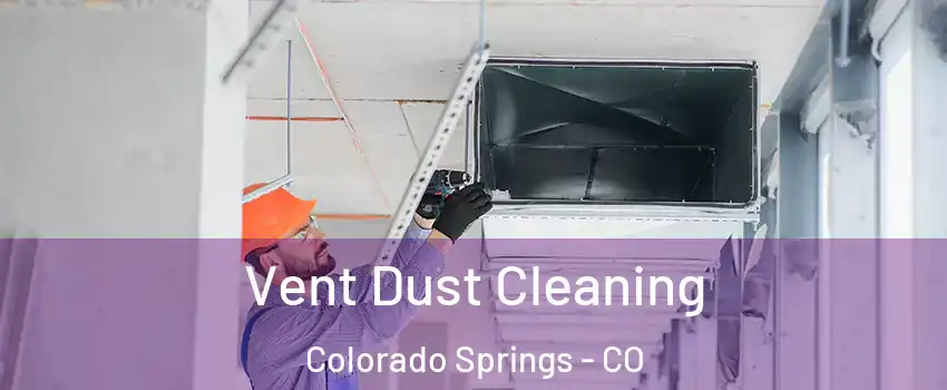  Vent Dust Cleaning Colorado Springs - CO