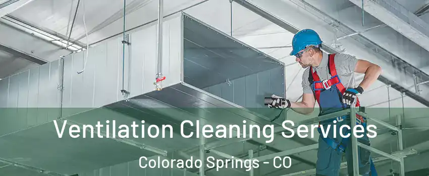  Ventilation Cleaning Services Colorado Springs - CO