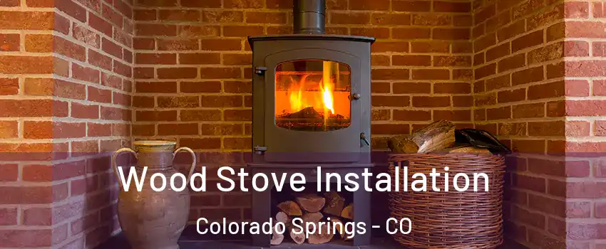  Wood Stove Installation Colorado Springs - CO