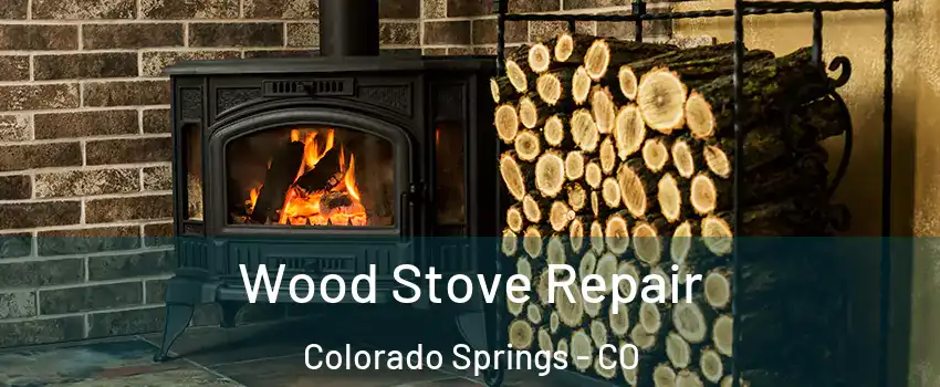  Wood Stove Repair Colorado Springs - CO